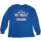 You Just Want Me for My Meat Long Sleeve T-Shirt image 1